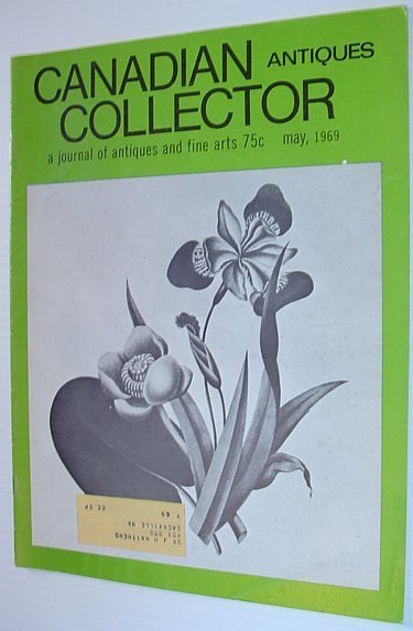 Canadian Antiques Collector - May 1969, Vol. 4, No. 5 …