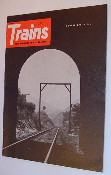 Trains - The Magazine of Railoading: August 1971, Volume 31 …