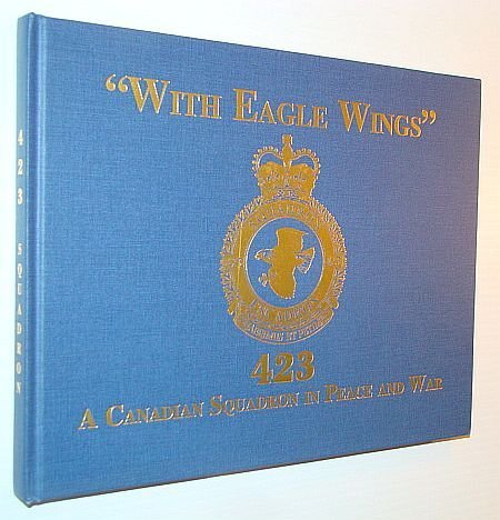 "With Eagle Wings" 423 - A Canadian Squadron in Peace …