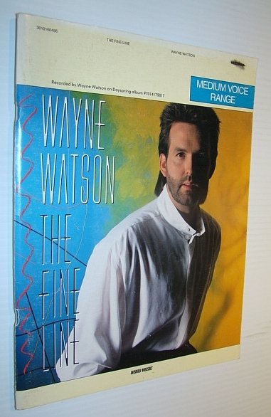 Wayne Watson - The Fine Line (Medium Range Voice): Songbook …