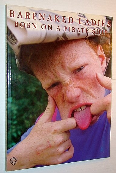 Barenaked Ladies -- Born on a Pirate Ship: Songbook for …