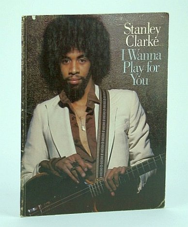 Stanley Clarke - I Wanna (Want To) Play For You: …