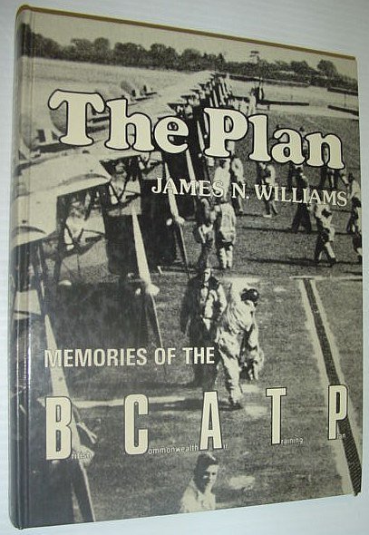 The Plan: Memories of the BCATP (British Commonwealth Air Training …