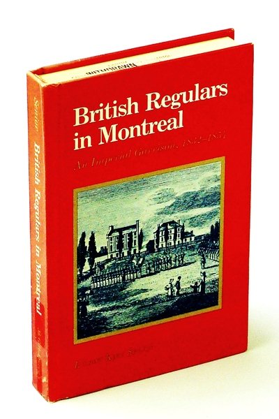 British Regulars in Montreal: An Imperial Garrison, 1832-1854
