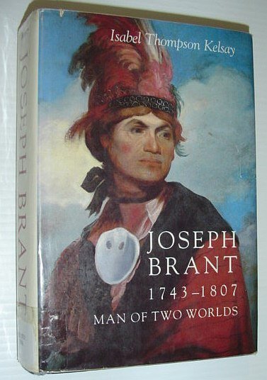 Joseph Brant, 1743-1807, Man of Two Worlds