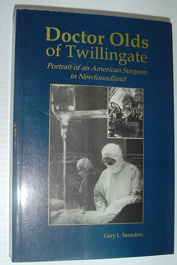 Doctor Olds of Twillingate: Portrait of an American Surgeon in …