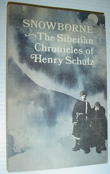 Snowborne - The Siberian Chronicles of Henry Schulz