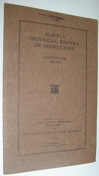 Alberta Provincial Schools of Agriculture: Calendar for 1918-1919