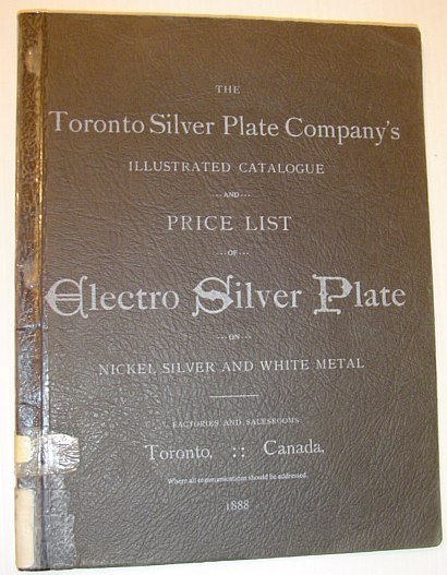 The Toronto Silver Plate Company's Illustrated Catalogue and Price List …