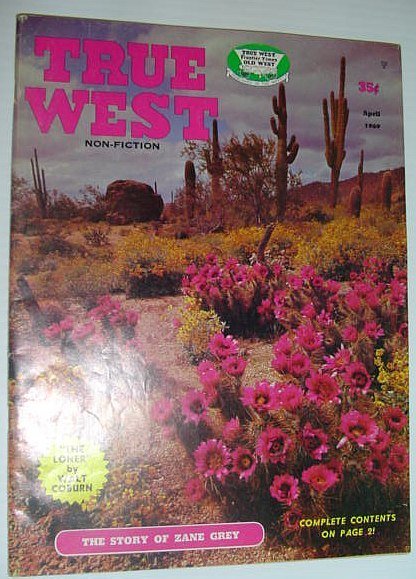 True West Magazine, April 1969 *The Story of Zane Grey*