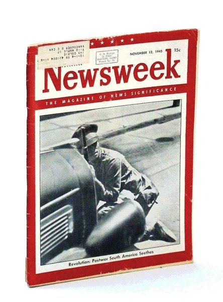 Newsweek Magazine, November 12, 1945 *POSTWAR SOUTH AMERICA SEETHES WITH …