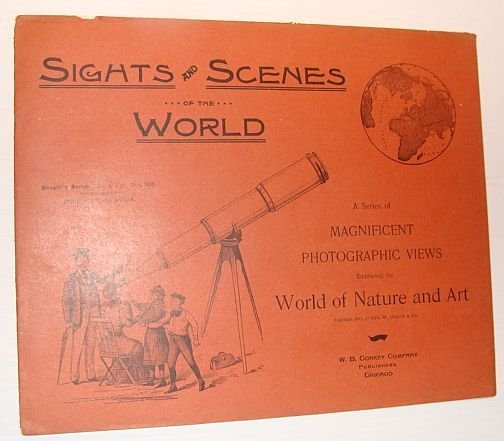 Sights and Scenes of the World: A Series of Magnificent …