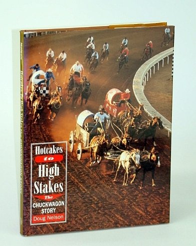 Hotcakes to High Stakes: The Chuckwagon Story