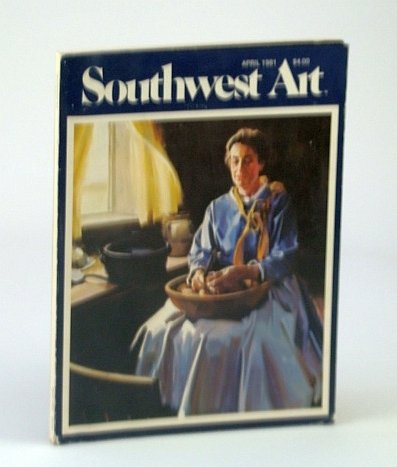 Southwest Art (Magazine), April (Apr.) 1981, Volume 10, Number 11