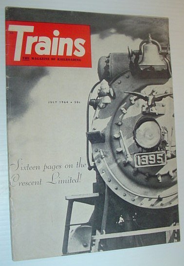 Trains - The Magazine of Railroading, July 1964 *SIXTEEN PAGES …
