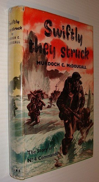 Swiftly They Struck - The Story of No. 4 Commando