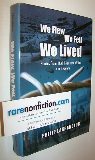 We Flew, We Fell, We Lived : Stories From RCAF …