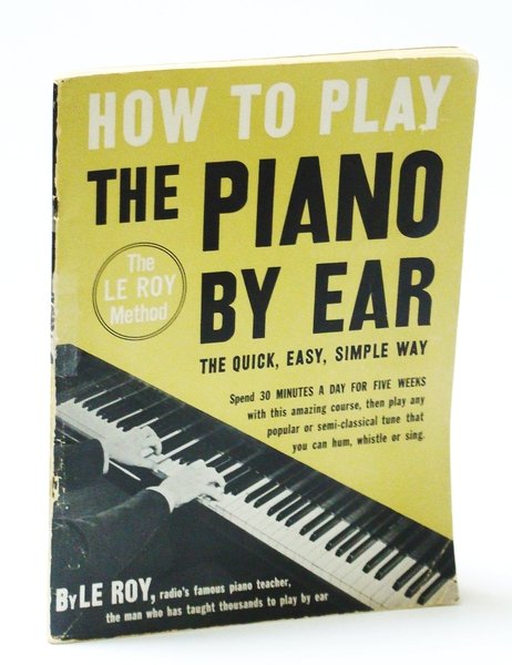 How to Play the Piano By Ear The Quick, Easy, …