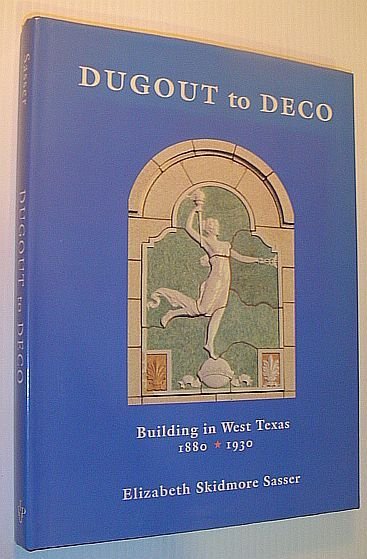 Dugout to Deco: Building in West Texas, 1880-1930