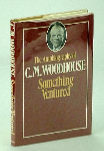 Something Ventured - The Autobiography of C.M. Woodhouse