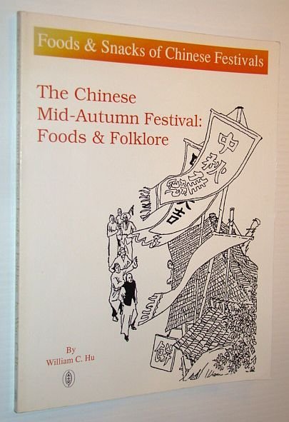 The Chinese Mid-Autumn Festival: Foods and Folklore