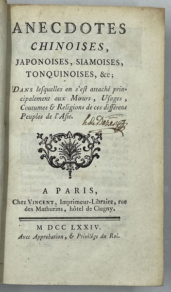 ANECDOTES CHINOISES, JAPONOISES, SIAMOISES, TONQUINOISES, &c; dans lesquelles on s’est attaché principalement aux Moeurs, Usages, Coutumes & Religions de ces différens Peuples de l’Asie. A PARIS, Chez VINCENT Imprimeur- Libraire, rue des Mathurins, hôtel de Clugny. MDCCLXXIV. [1774]