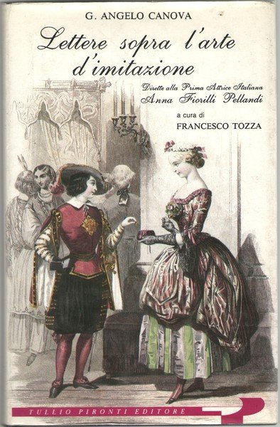 Lettere sopra l'arte d'imitazione dirette alla Prima Attrice Italiana Anna …