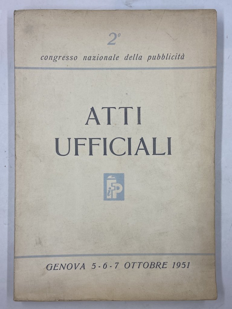 2° CONGRESSO NAZIONALE DELLA PUBBLICITÀ. Genova 5-6-7 Ottobre 1951. ATTI …