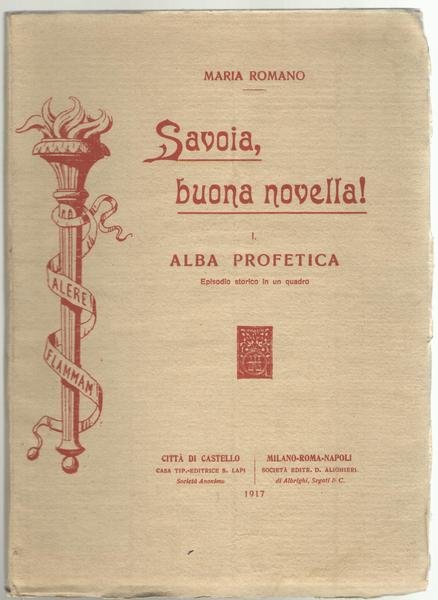 Savoia, buona novella! I. Alba profetica. Episodio storico in un …