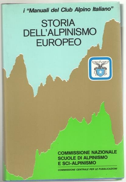 I manuali del Club Alpino Italiano: Storia dell'alpinismo europeo