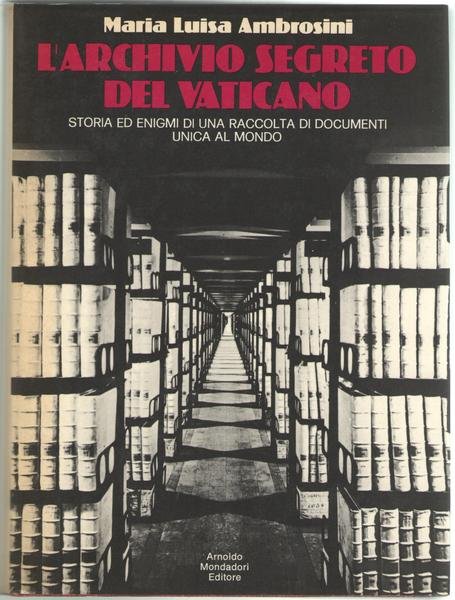L'archvio segreto del Vaticano. Storia ed enigmi di una raccolta …