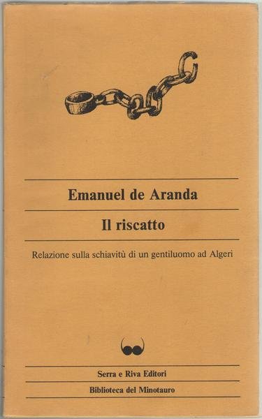 Il riscatto. Relazione sulla schiavitù di un gentiluomo ad Algeri.