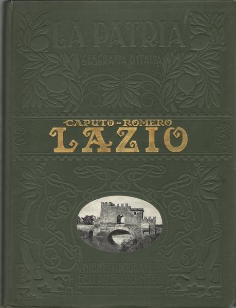 Il Lazio. Con una carta geofradica d'insieme, sei tavole a …