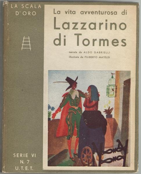 La vita avventurosa di Lazzarino di Tormes. Romanzo picaresco spagnoulo …