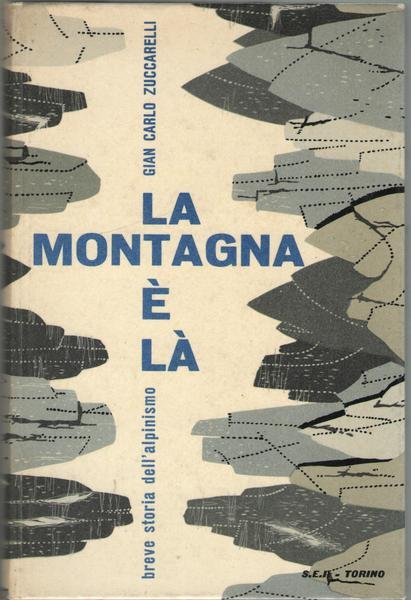 La montagna è là (breve storia dell'alpinismo)