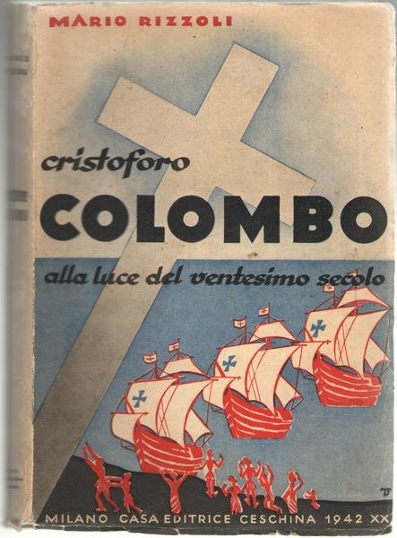 Cristoforo Colombo alla luce del ventesimo secolo. Con una ampia …