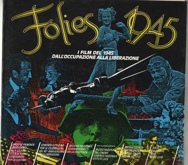 Folies 1945. I film del 1945 dall'occupazione alla Liberazione. Catalogo …