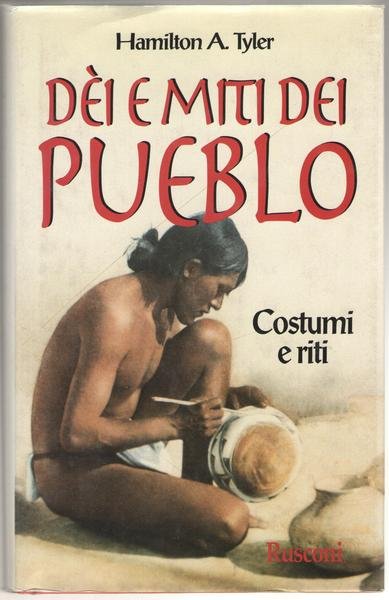 Dei e miti dei Pueblo. Costumi e riti.