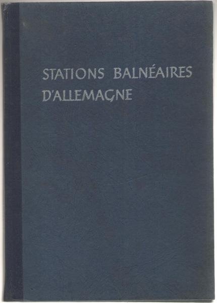 Annuaire des Stations Balnéaires d'Allemagne (Hydrominérales, Hydrotheérapiques, Climatiques et Balnéaires …