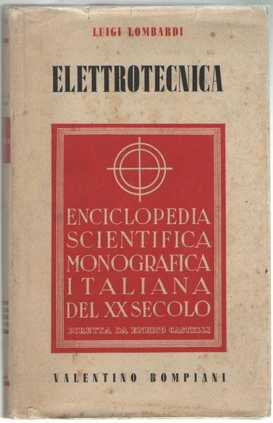 Elettrotecnica. Enciclopedia Scientifica Monografica Italiana del XX Secolo Serie I …