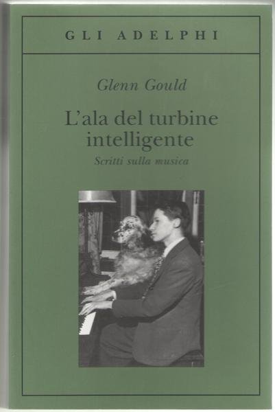 L'ala del turbine intelligente. Scritti sulla musica.