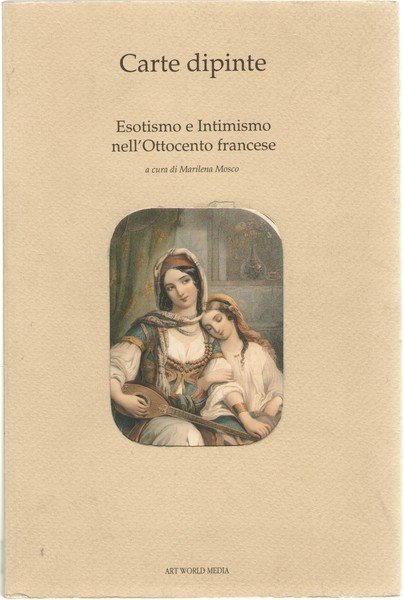 Carte dipinte - Esotismo e Intimismo nell'Ottocento francese