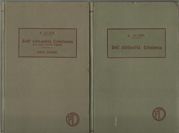 Dell'Abitualità Criminosa. Parte Generale. unito a Dell'Abitualità Criminosa nel codice …