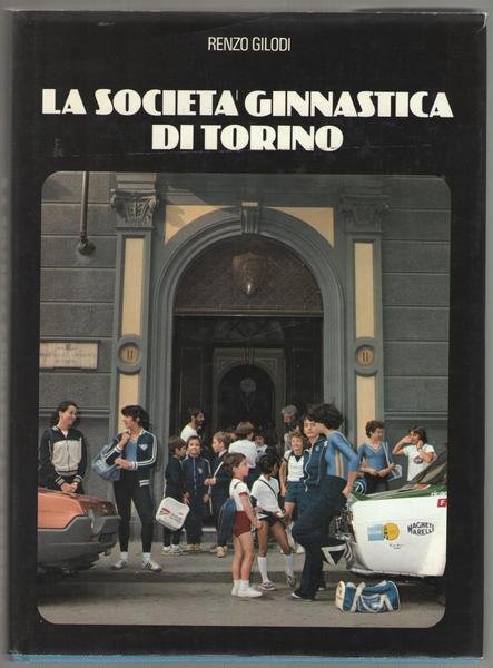 La Società Ginnastica di Torino. Sport e cultura nel temop.