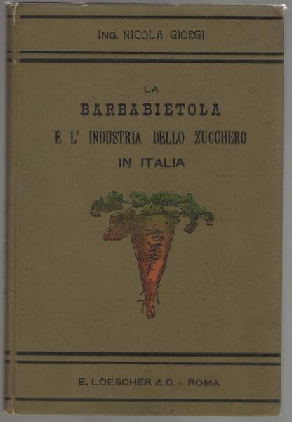 La Barbabietola e l'industria dello zucchero in Italia.