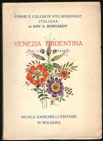Forme e colori di vita regionale italiana, Volume Terzo: Venezia Tridentina.