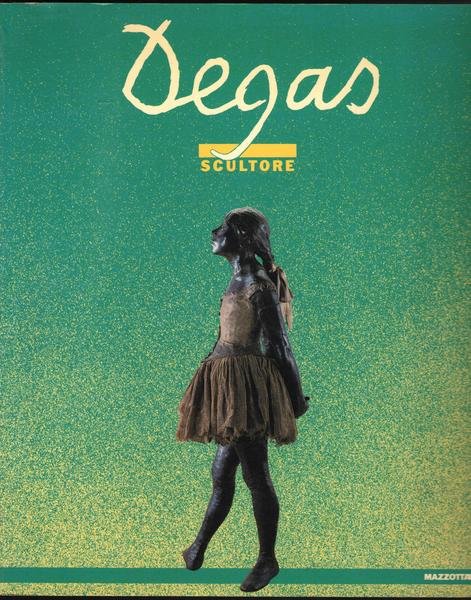 Degas Scultore. Catalogo della mostra. Firenze Palazzo Strozzi 16 aprile …