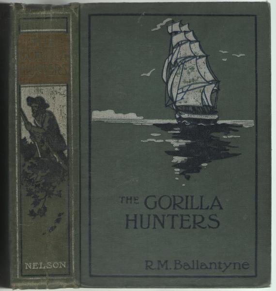 The Gorilla Hunters. A Tale of the Wilds of Africa. …