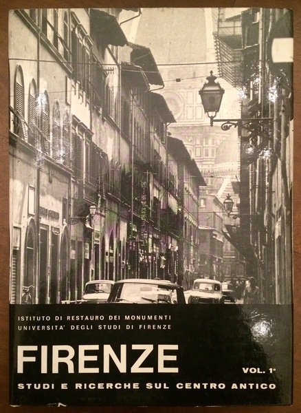FIRENZE Studi e ricerche sul centro antico. Vol. 1°: L'ampiamento …