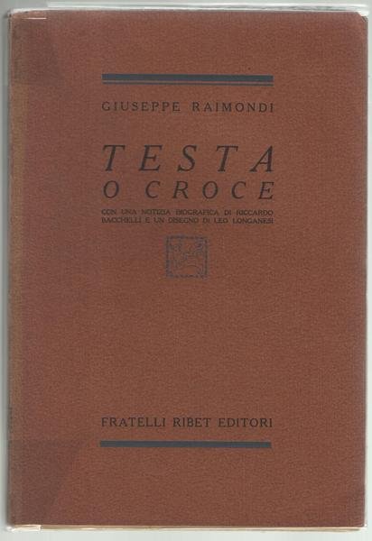 Testa o croce. Con una notizia biografica di Riccardo Bacchelli …